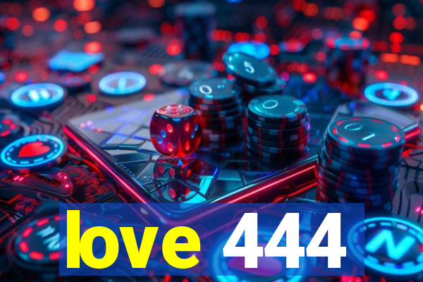 love 444